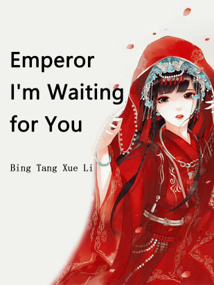 Emperor, I'm Waiting for You